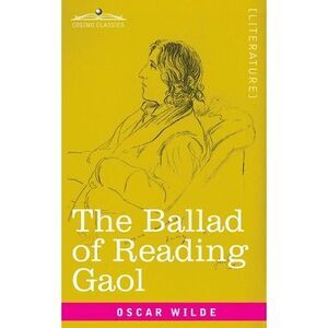 The Ballad of Reading Gaol -- Oscar Wilde